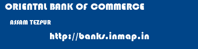 ORIENTAL BANK OF COMMERCE  ASSAM TEZPUR    banks information 